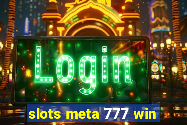 slots meta 777 win